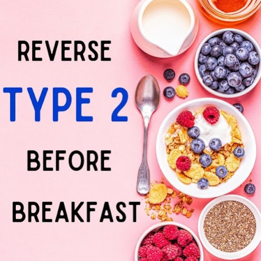 Reverse Type 2 Diabetes Before Breakfast