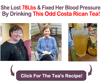 She Lost 78Lbs and Fixed Her Blood Pressure By Drinking This Odd Costa Rican Tea